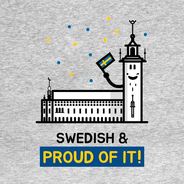 Swedish and Proud of It - Cute and Funny by Family Heritage Gifts